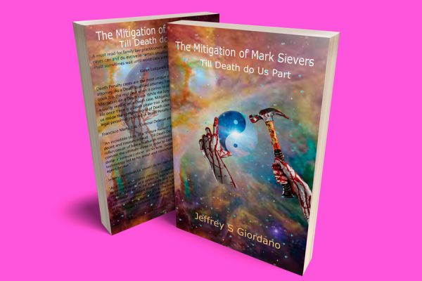 The Mitigation of Mark Sievers: Till Death do Us Part by Jeffrey S. Giordano